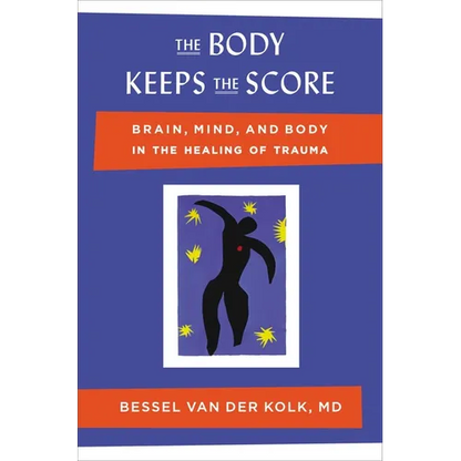 The Body Keeps the Score: Brain, Mind, and Body in the Healing of Trauma - Hardcover