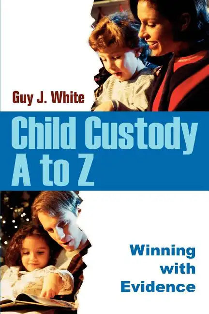 Child Custody A to Z: Winning with Evidence - Paperback