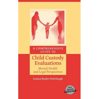 A Comprehensive Guide to Child Custody Evaluations: Mental Health and Legal Perspectives - Hardcover